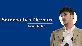 Download Somebody's Pleasure - Aziz Hedra (Lirik Lagu Terjemahan) mp3