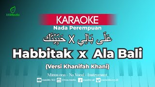 Karaoke Haga Mestakhabeya (Habbitak) x Ala Bali - Versi Khanifah Khani Cover | Nada Perempuan