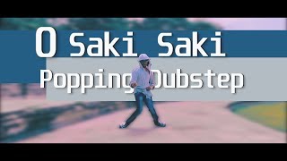 SAKI SAKI - Popping Dubstep | Freestyle Dance - Batla House