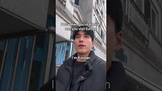 When you’re Korean and you visit Europe