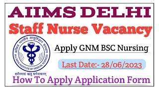 AIIMS Delhi Staff Nurse  Vacancy  || Apply Now || Nursing Exam