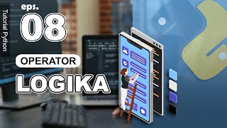 08 - Logical Operators - Python Tutorial in Indonesian