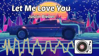 Dj Snake - Let Me Love You feat. Justin Bieber | Let Me Love You - Justin Bieber & Dj Snake Remix |