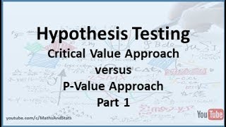 Hypothesis Testing: Critical Value Approach versus P-Value Approach