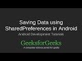 Android Development Tutorial | Saving data using Shared Preferences | GeeksforGeeks