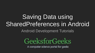 Android Development Tutorial | Saving data using Shared Preferences | GeeksforGeeks