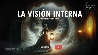 LA VISIÓN INTERNA - Dr. Alejandro Posada Beuth