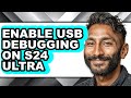 How to Enable Usb Debugging on S24 Ultra - Easy Guide