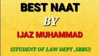 Best Naat Sharif By Ijaz Muhamma d||BEST NAAT SHAREEF BY IJAZ MUHAMMAD||#BEST #NAAT #SHAREEF.