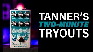 EarthQuaker Devices Sea Machine - Tanner's Two-Minute Tryouts