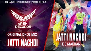 JATTI NACHDI Original Dhol mix - K S Makhan  Lahoria Production (happy new year special) 2023