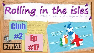 FM20 'Rolling in the Isles' club 2/episode 17 - Football Manager 2020