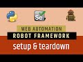 Tutorial 5- Selenium with Python | Robot Framework | SETUP & TEARDOWN in Robot Framework