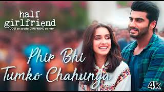 Phir Bhi Tumko Chaahunga -  | Half Girlfriend | Arijit Singh | Arjun Kapoor & Shraddha Kapoor |
