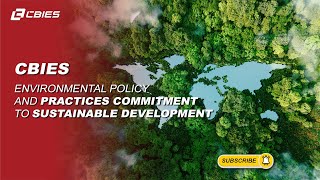 ESG Development | CBIES Environmental Policy and Practices: Commitment to Sustainable Development.