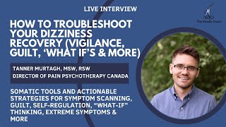 Troubleshoot your dizziness recovery (fear, guilt, what ifs & more): interview w/Tanner Murtagh