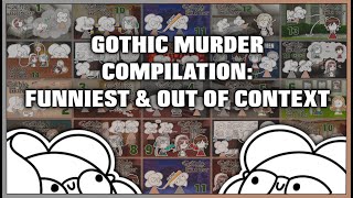 Gothic Murder Compilation - Funniest \u0026 Out of Context Moments