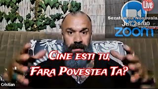 Cine sufera? Cine nu e bine? Cine esti tu fara,.....povestea ta??? Intro Sezatoarea NonDuala.