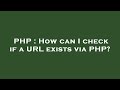 PHP : How can I check if a URL exists via PHP?