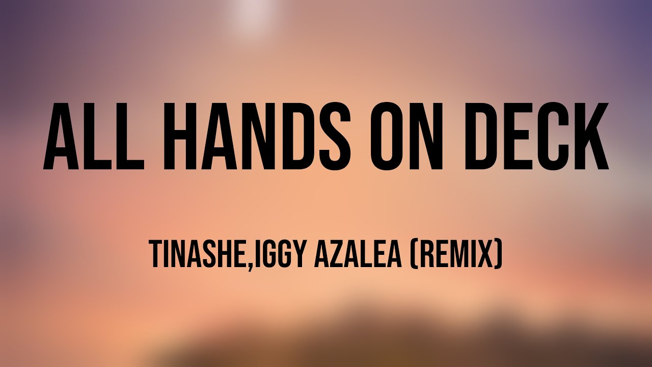 All Hands On Deck - Tinashe,Iggy Azalea (Remix) (Lyrics Video) 🐙 - YouTube