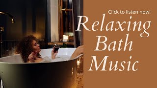 Relaxing Bath Music | Soothing Bath Time Music | Spa Music Relaxation