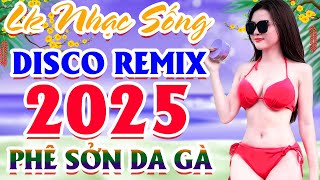 Đây Mới Là Nhạc Sống DISCO REMIX Mới Ra Lò-LK Nhạc Sống Thôn Quê BASS CĂNG NHỨC LÁCH - PHÊ SỞN DA GÀ