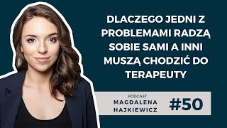 #50 Dlaczego jedni sami radzą sobie z problemami a inni muszą iść do terapeuty