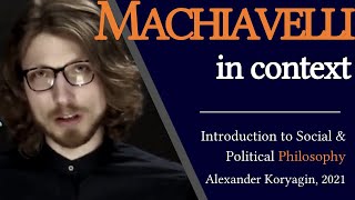 Machiavelli in Context | Introduction to Political Philosophy \u0026 International Relations