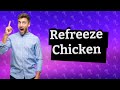 Can you refreeze chicken?