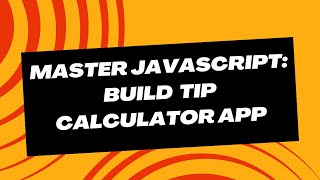 Master JavaScript: Build Tip Calculator App using HTML CSS and JavaScript