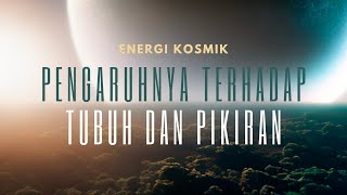 Kekuatan Energi Kosmik : Bagaimana Alam Semesta Menyuplai Energi untuk Tubuh dan Pikiran Kita