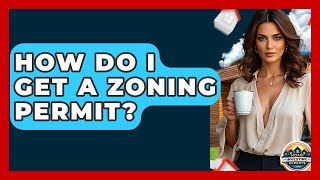 How Do I Get A Zoning Permit? - Home Investing Experts