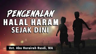 (LIVE)  Pengenalan Halal Haram Sejak Dini  ||  Ust. Abu Hurairah Rusdi, MA