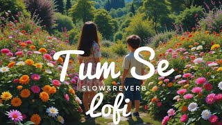 Tum se | Lofi (Slowed + reverbed) | By-Sachin-Jigar, Raghav | LOFI BOLLYWOOD SONG2024 by #tseries