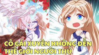 CÔ GÁI XUYÊN KHÔNG ĐẾN THẾ GIỚI NGƯỜI THÚ | Review Phim Truyện Tranh | Bảo Ngọc Suri