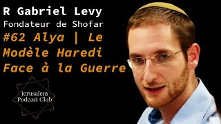 #62 R Gabriel Levy - Alya | Le Modèle Haredi Face à la Guerre