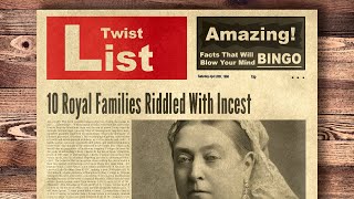 10 Royal Families Riddled With Incest
