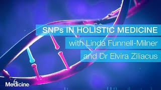 SNPs in Holistic Medicine with Dr Elvira Zilliacus and Linda Funnel-Milner