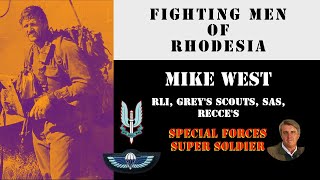 Fighting Men of Rhodesia ep262 | Sgt Mike West | Grey's Scouts, RLI, SAS, RECCE's