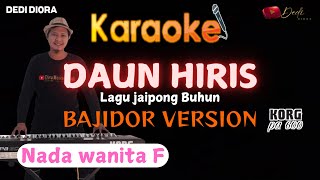 DAUN HIRIS KARAOKE LIRIK ||NADA WANITA F||BAJIDORAN VERSION||AUDIO HQ||