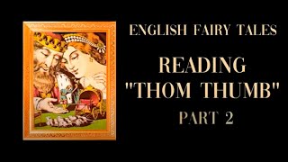 Tom Thumb: Part 2 (ΠΠ½Π³Π»ΠΈΠΉΡΠΊΠΈΠ΅ ΡΠΊΠ°Π·ΠΊΠΈ - ΡΠΊΠ°Π·ΠΊΠΈ Π½Π° Π°Π½Π³Π»ΠΈΠΉΡΠΊΠΎΠΌ ΡΠ·ΡΠΊΠ΅)