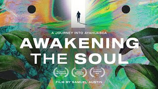 Awakening the Soul (2022) | An Ayahuasca Documentary (Full Film)