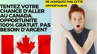 NOUVELLE OPPORTUNITE 100% GRATUITE D'ALLER AU CANADA EN 2023