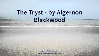 The Tryst   by Algernon Blackwood