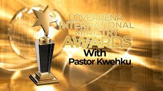 LoveArena International Ministry Awards 2024 with Pastor Kwehku