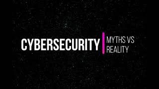Cybersecurity Myths Vs Reality