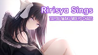 Taiyou Iwaku Moeyo Chaos (cover) - Ririsya Music