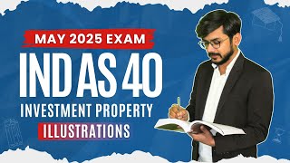 IND AS 40 || Investment Property Illustrations || CA Final May 2025 Exam