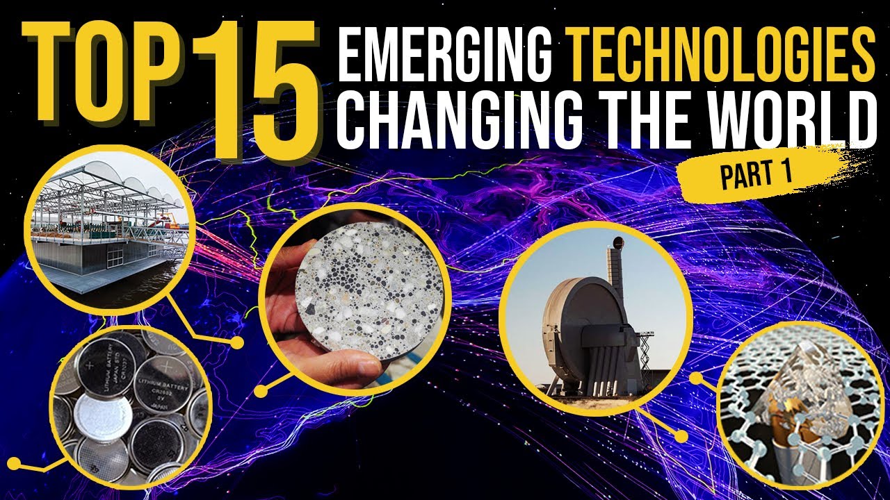 Top 15 Emerging Technologies Changing The World Part 1 Youtube