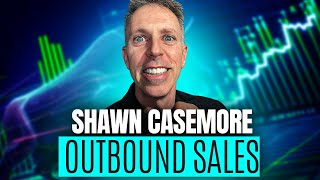 Boost Your Outbound Sales: Proven Strategies For Immediate Results | Shawn Casemore